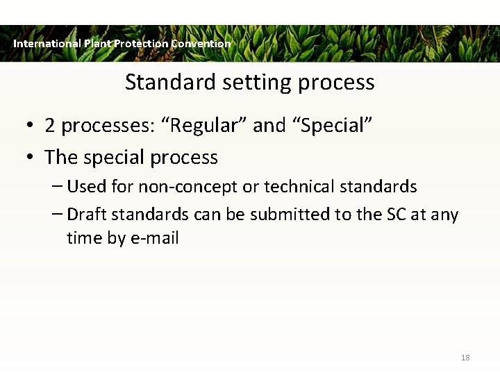 International Plant Protection Convention Standard setting process • 2 processes: “Regular” and “Special” •