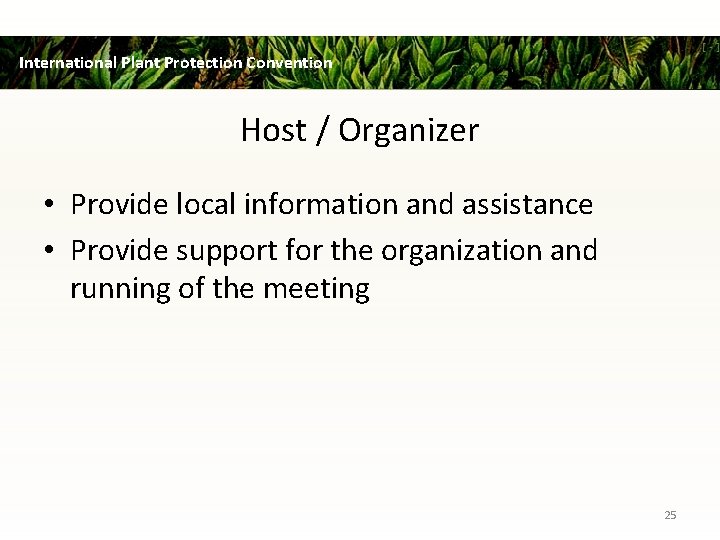 International Plant Protection Convention Host / Organizer • Provide local information and assistance •