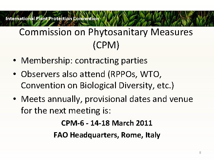 International Plant Protection Convention Commission on Phytosanitary Measures (CPM) • Membership: contracting parties •