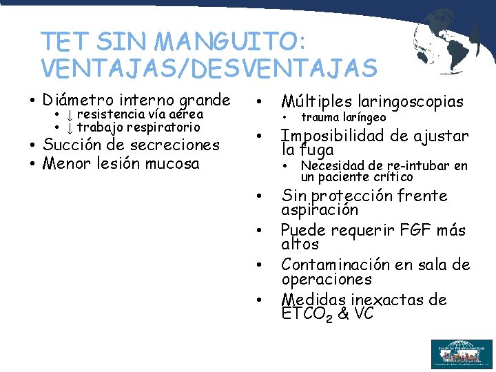 TET SIN MANGUITO: VENTAJAS/DESVENTAJAS • Diámetro interno grande • Múltiples laringoscopias • Succión de