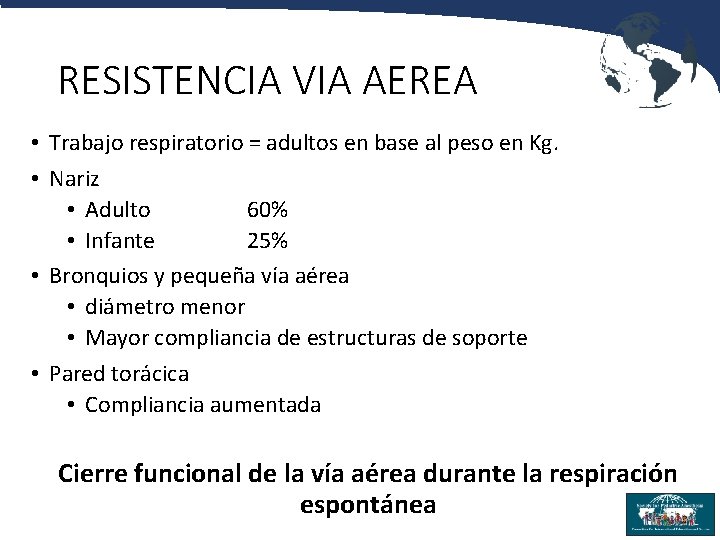 RESISTENCIA VIA AEREA • Trabajo respiratorio = adultos en base al peso en Kg.