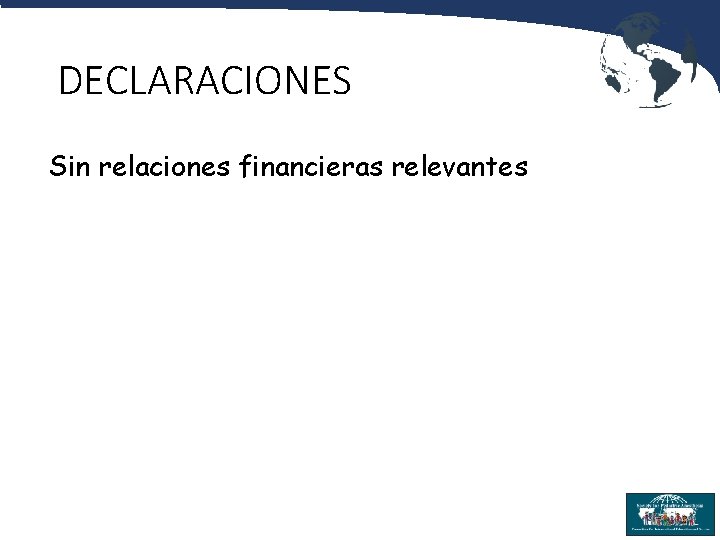 DECLARACIONES Sin relaciones financieras relevantes 