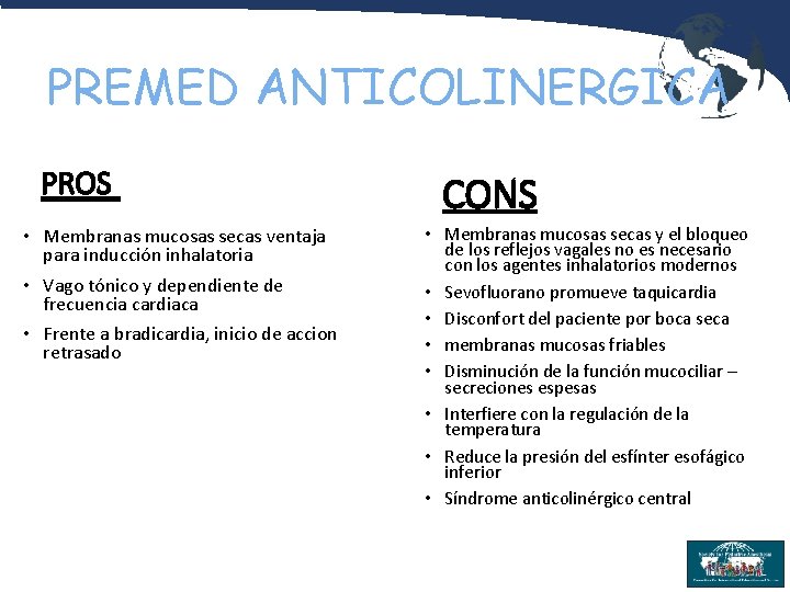 PREMED ANTICOLINERGICA PROS • Membranas mucosas secas ventaja para inducción inhalatoria • Vago tónico