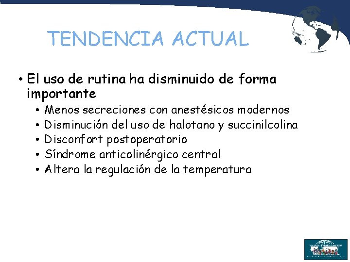 TENDENCIA ACTUAL • El uso de rutina ha disminuido de forma importante • •