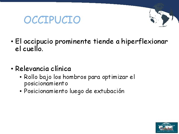 OCCIPUCIO • El occipucio prominente tiende a hiperflexionar el cuello. • Relevancia clínica •