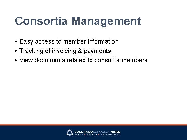 Consortia Management • Easy access to member information • Tracking of invoicing & payments