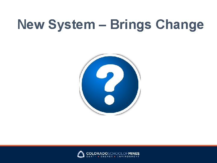 New System – Brings Change 