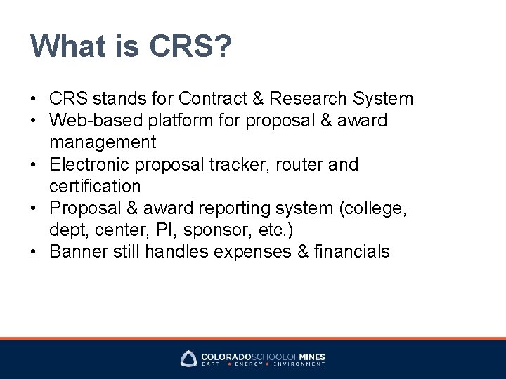 What is CRS? • CRS stands for Contract & Research System • Web-based platform