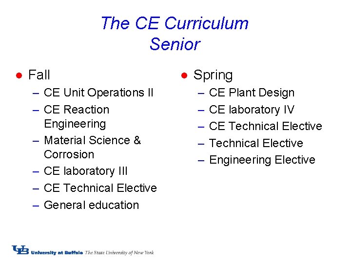 The CE Curriculum Senior l Fall – CE Unit Operations II – CE Reaction