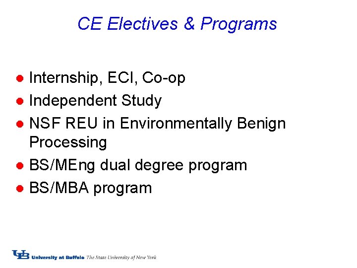 CE Electives & Programs Internship, ECI, Co-op l Independent Study l NSF REU in
