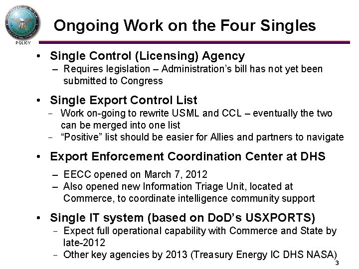 Ongoing Work on the Four Singles POLICY • Single Control (Licensing) Agency – Requires