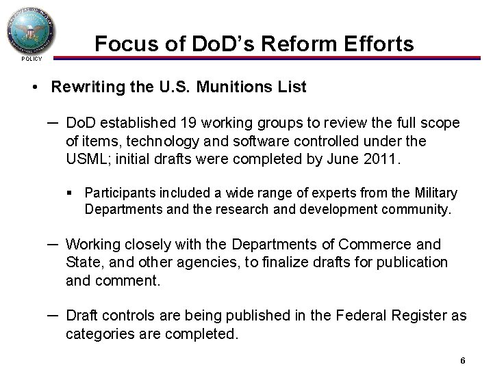 Focus of Do. D’s Reform Efforts POLICY • Rewriting the U. S. Munitions List