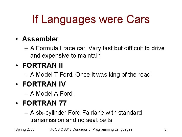 If Languages were Cars • Assembler – A Formula I race car. Vary fast