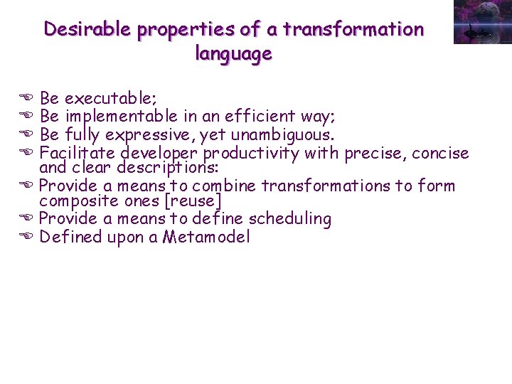 Desirable properties of a transformation language E Be executable; E Be implementable in an