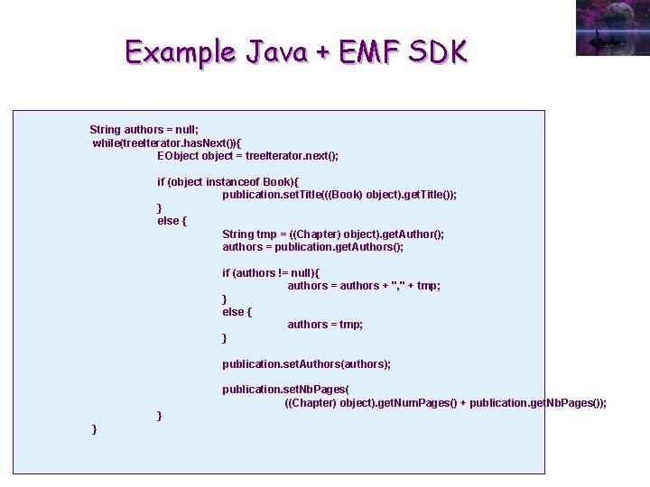 Example Java + EMF SDK String authors = null; while(tree. Iterator. has. Next()){ EObject