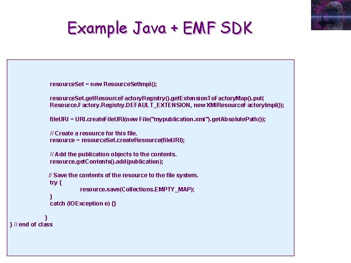 Example Java + EMF SDK resource. Set = new Resource. Set. Impl(); resource. Set.