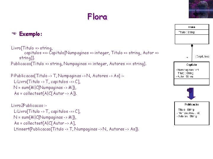 Flora E Exemplo: Livro[Titulo => string, capitulos =>> Capitulo[Numpaginas => integer, Titulo => string,