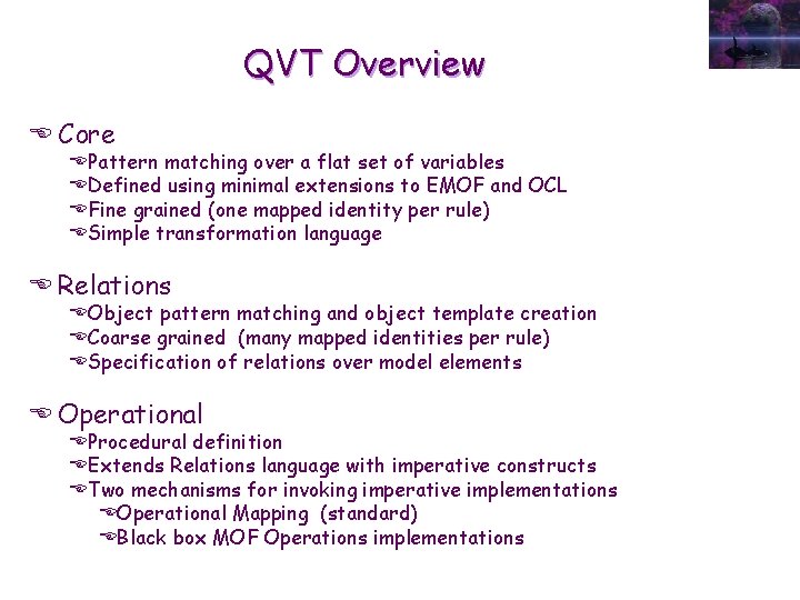 QVT Overview E Core EPattern matching over a flat set of variables EDefined using