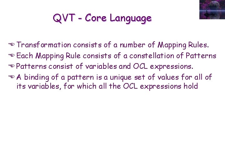QVT - Core Language E Transformation consists of a number of Mapping Rules. E