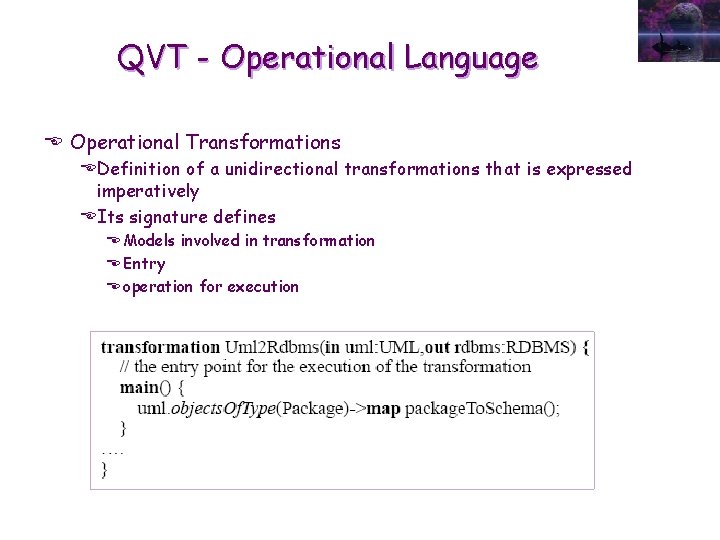 QVT - Operational Language E Operational Transformations EDefinition of a unidirectional transformations that is