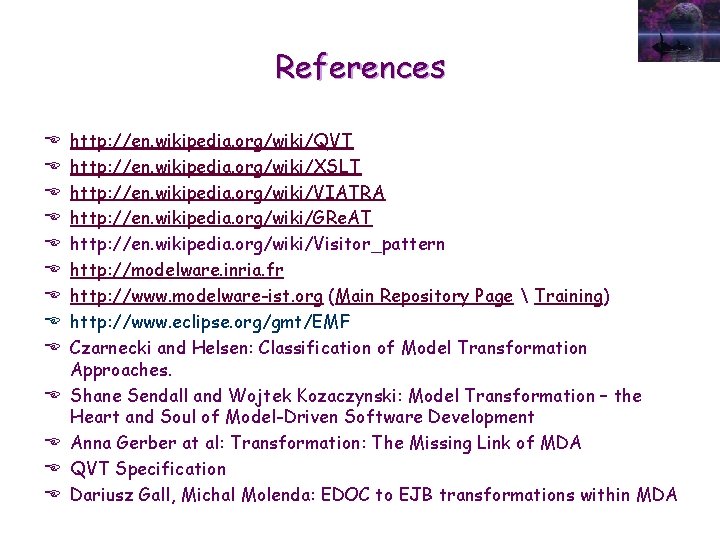 References E E E E http: //en. wikipedia. org/wiki/QVT http: //en. wikipedia. org/wiki/XSLT http: