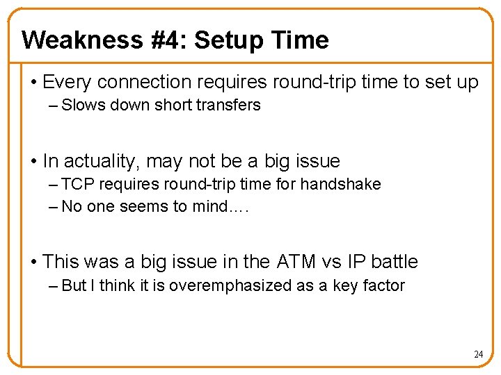 Weakness #4: Setup Time • Every connection requires round-trip time to set up –