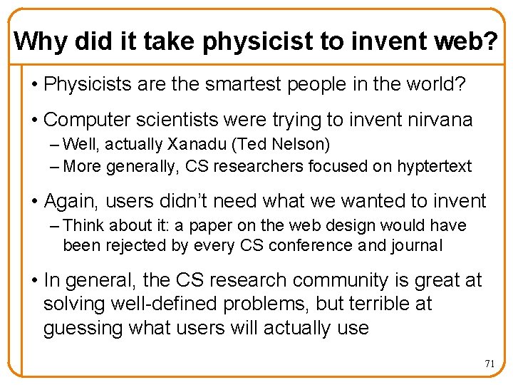 Why did it take physicist to invent web? • Physicists are the smartest people