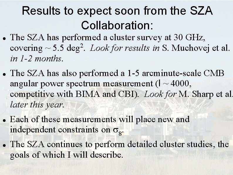 Results to expect soon from the SZA Collaboration: The SZA has performed a cluster