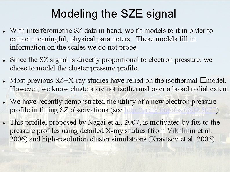Modeling the SZE signal With interferometric SZ data in hand, we fit models to