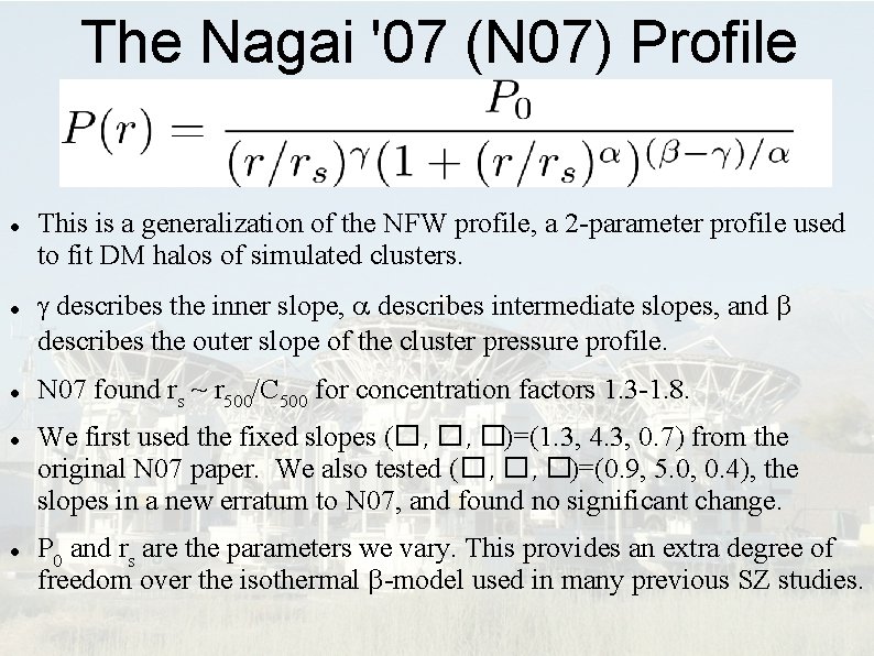 The Nagai '07 (N 07) Profile This is a generalization of the NFW profile,