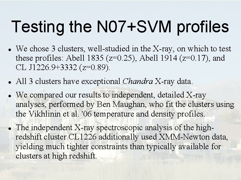 Testing the N 07+SVM profiles We chose 3 clusters, well-studied in the X-ray, on