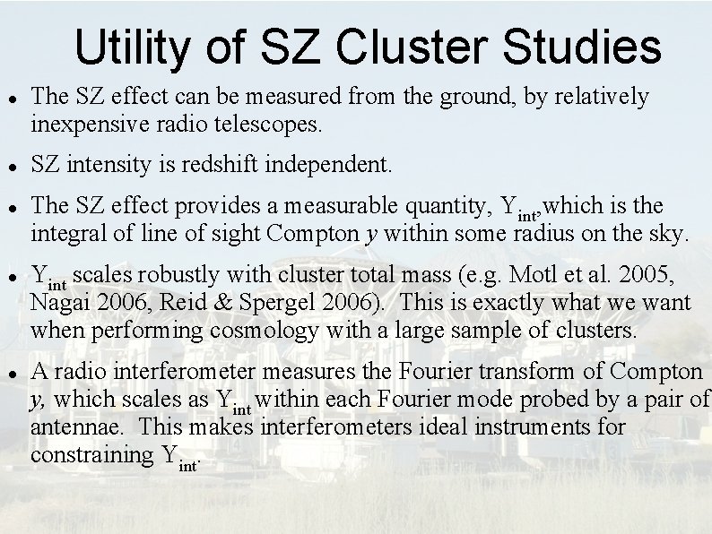 Utility of SZ Cluster Studies The SZ effect can be measured from the ground,