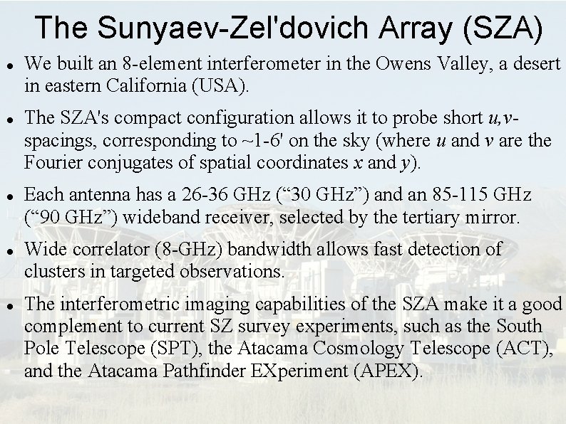 The Sunyaev-Zel'dovich Array (SZA) We built an 8 -element interferometer in the Owens Valley,