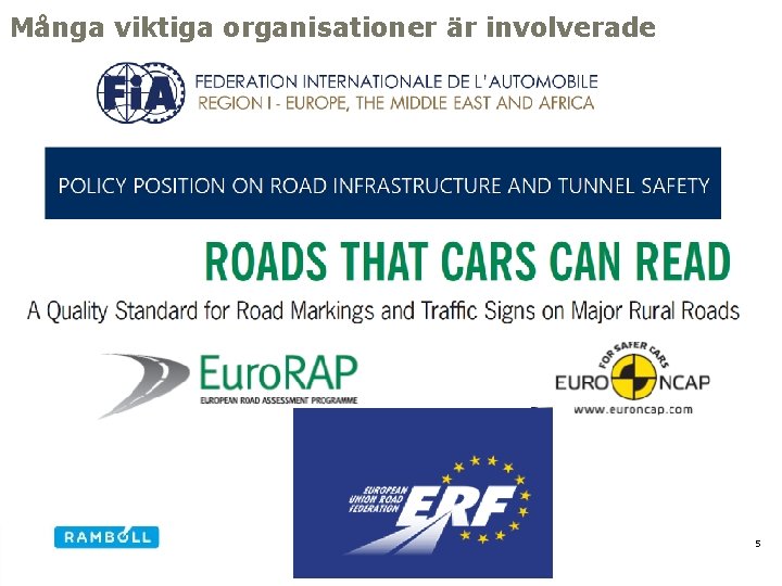 Många viktiga organisationer är involverade 5 
