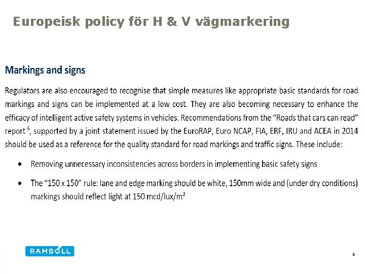 Europeisk policy för H & V vägmarkering 6 