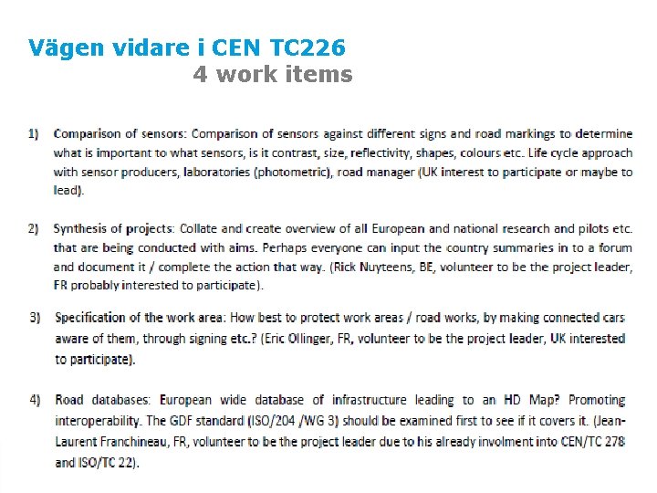 Vägen vidare i CEN TC 226 4 work items 8 