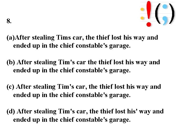 8. (a)After stealing Tims car, the thief lost his way and ended up in 8. (a)After stealing Tims car, the thief lost his way and ended up in