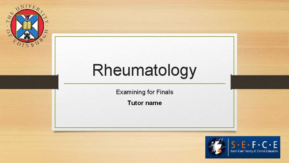 Rheumatology Examining for Finals Tutor name 