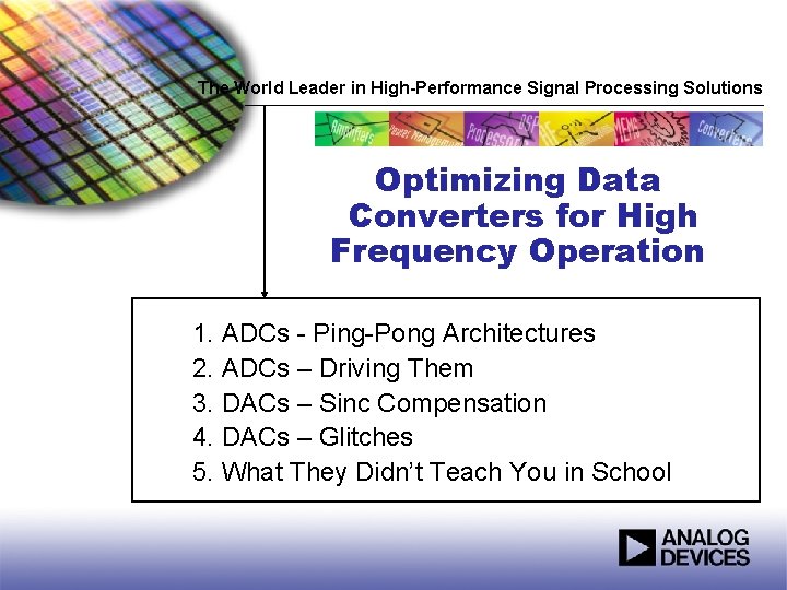 The World Leader in High-Performance Signal Processing Solutions Optimizing Data Converters for High Frequency