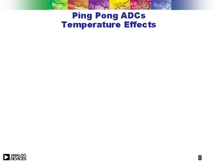 Ping Pong ADCs Temperature Effects 8 