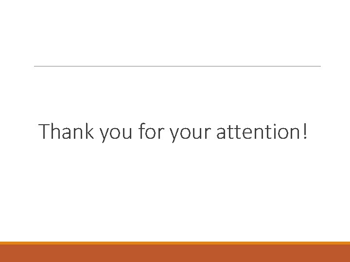 Thank you for your attention! 