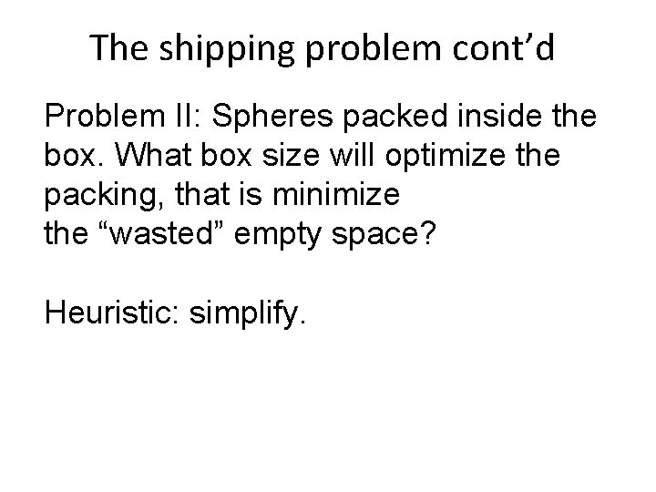 The shipping problem cont’d Problem II: Spheres packed inside the box. What box size The shipping problem cont’d Problem II: Spheres packed inside the box. What box size