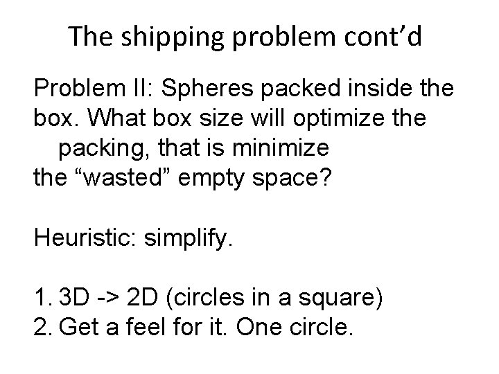 The shipping problem cont’d Problem II: Spheres packed inside the box. What box size The shipping problem cont’d Problem II: Spheres packed inside the box. What box size