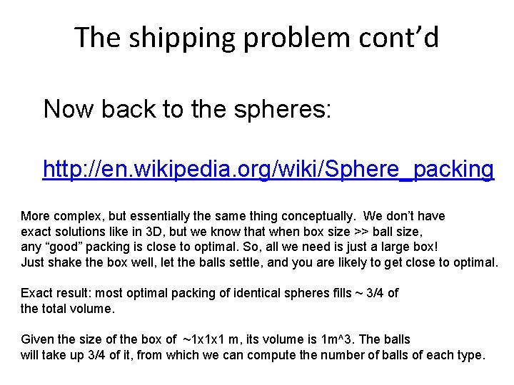 The shipping problem cont’d Now back to the spheres: http: //en. wikipedia. org/wiki/Sphere_packing More The shipping problem cont’d Now back to the spheres: http: //en. wikipedia. org/wiki/Sphere_packing More