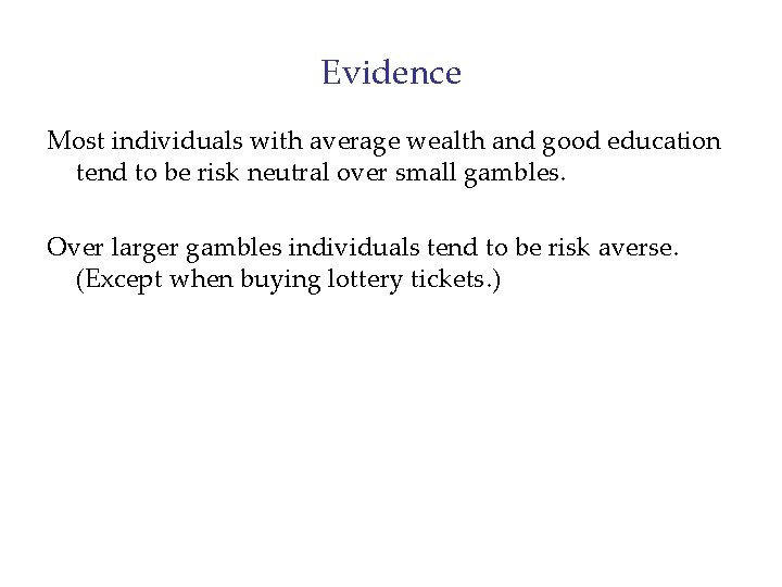 Evidence Most individuals with average wealth and good education tend to be risk neutral