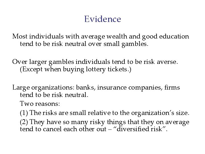 Evidence Most individuals with average wealth and good education tend to be risk neutral