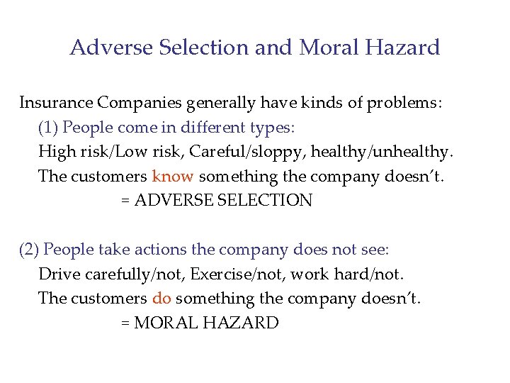 Adverse Selection and Moral Hazard Insurance Companies generally have kinds of problems: (1) People