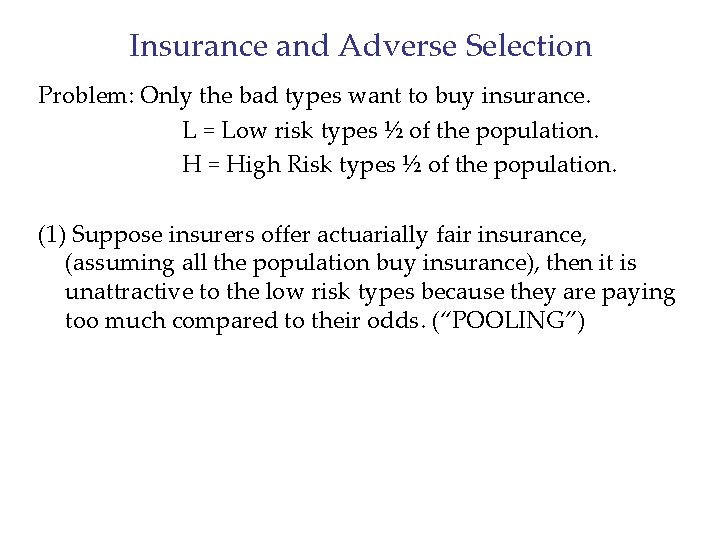 Insurance and Adverse Selection Problem: Only the bad types want to buy insurance. L