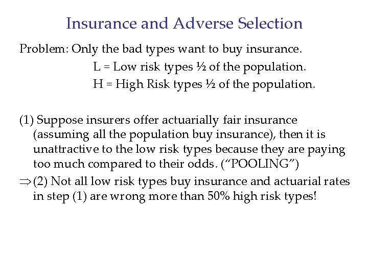 Insurance and Adverse Selection Problem: Only the bad types want to buy insurance. L