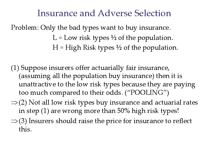 Insurance and Adverse Selection Problem: Only the bad types want to buy insurance. L